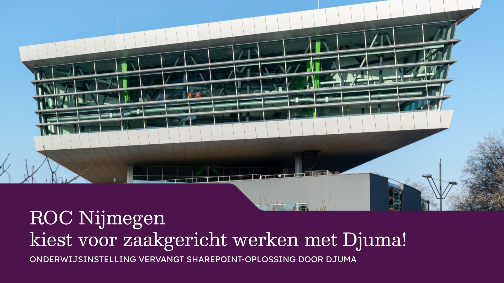 ROC Nijmegen kiest voor examen- en bekostigingsdossiers in Djuma
